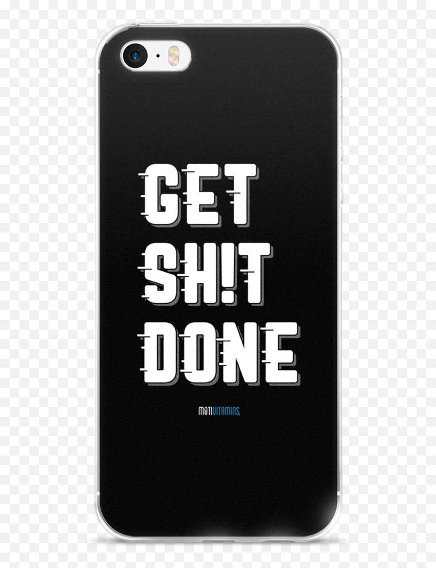 Get Shit Done - Iphone Case Motivitamins Emoji,Iphone 5 Png