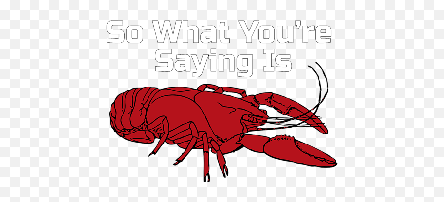 Jordan Peterson Lobster What Youre Saying Is Meme Greeting Emoji,Will Smith Meme Transparent