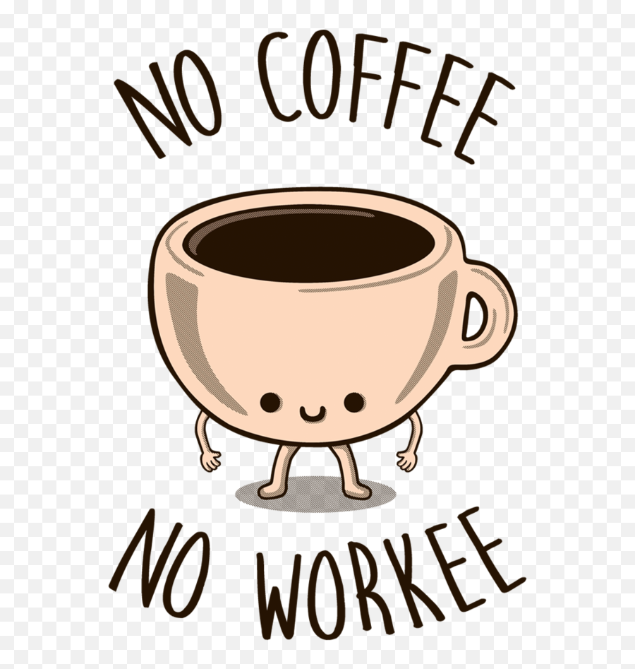 No Coffee No Workee Tee Fury Llc Banner Free - No Coffee No Cute No Coffee No Workee Emoji,Coffee Transparent Background