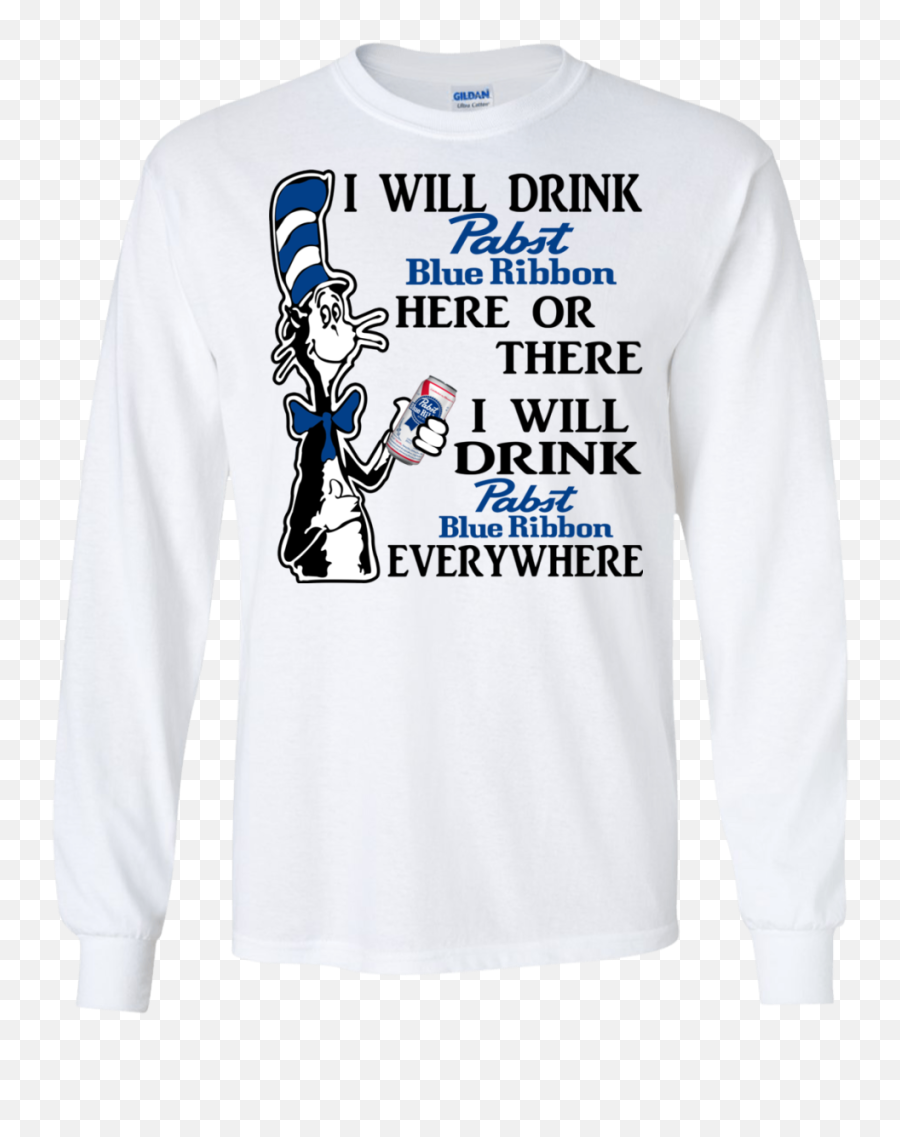 Dr Seuss I Will Drink Pabst Blue Ribbon Here Or There Shirt Hoodie - Long Sleeve Emoji,Pabst Blue Ribbon Logo