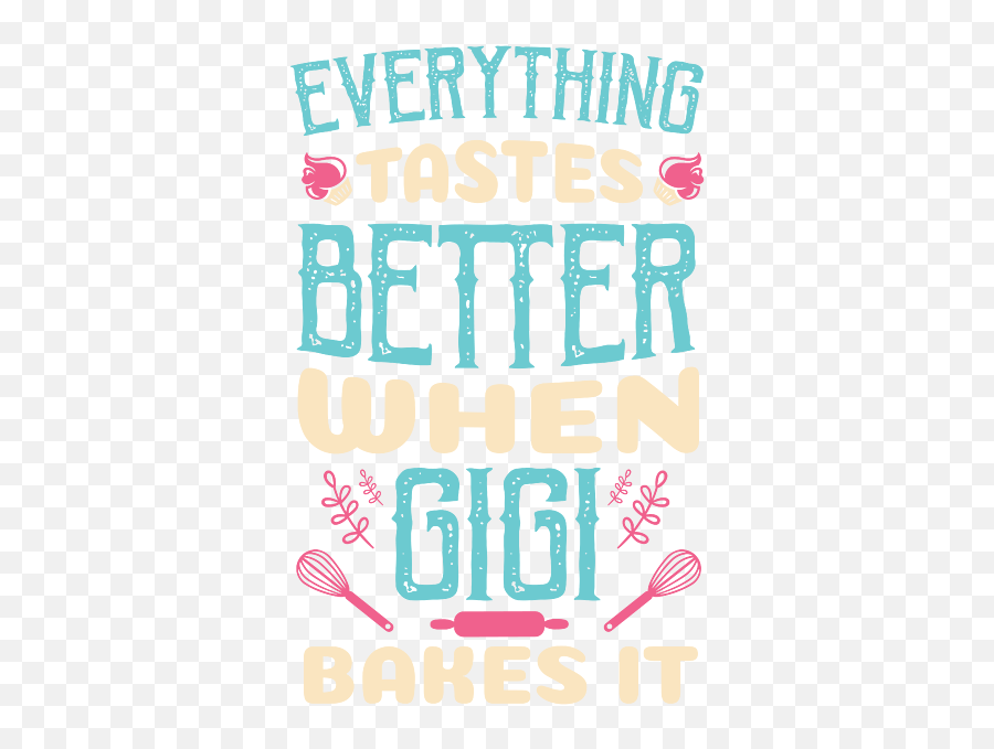 Everything Tastes Better When Gigi Bakes It Baking Chef Hat Rolling Pin Oven Bake Tshirt Design Portable Battery Charger - Girly Emoji,Chef Hat Transparent