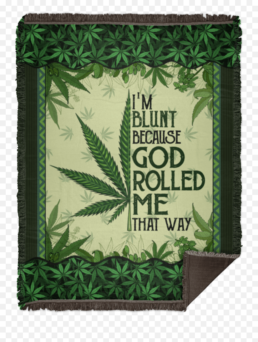 420 Gift Cannabis Throw Blanket - Iu0027m Blunt Because God Emoji,Weed Blunt Png