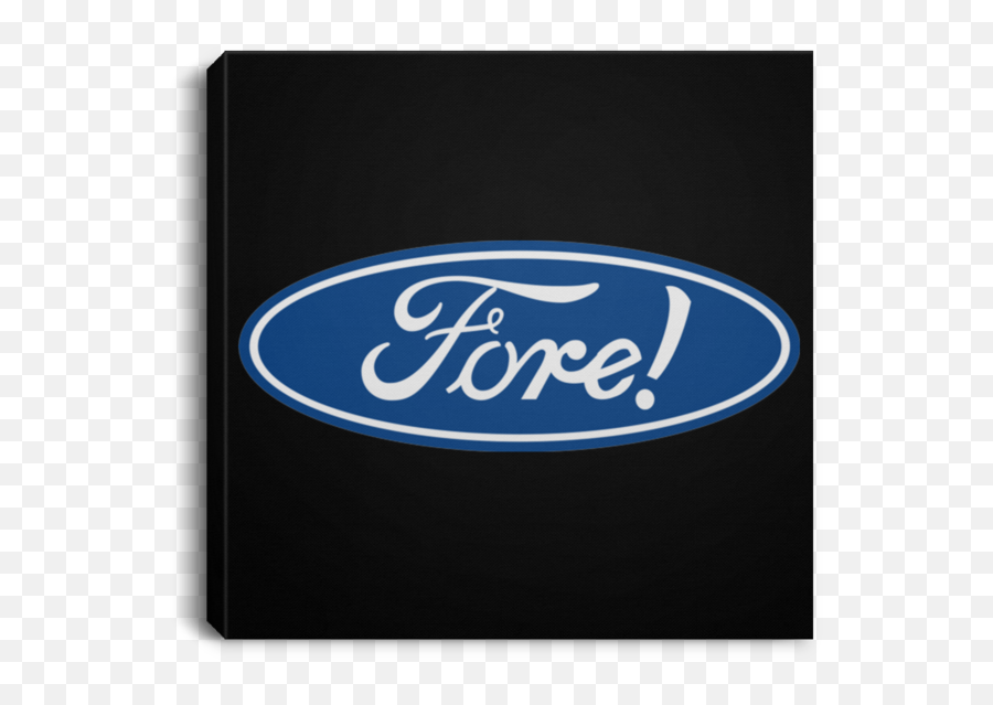 Opg Custom Design 6 Fore Ford Logo Parody Golf Square Canvas 75in Frame - Ford Emoji,Ford Logo