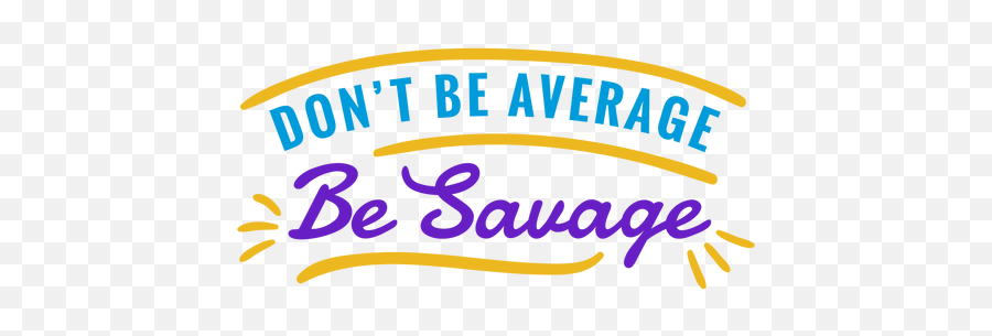 Dont Be Average Be Savage Badge Ad Affiliate Paid - Language Emoji,Savage Logo