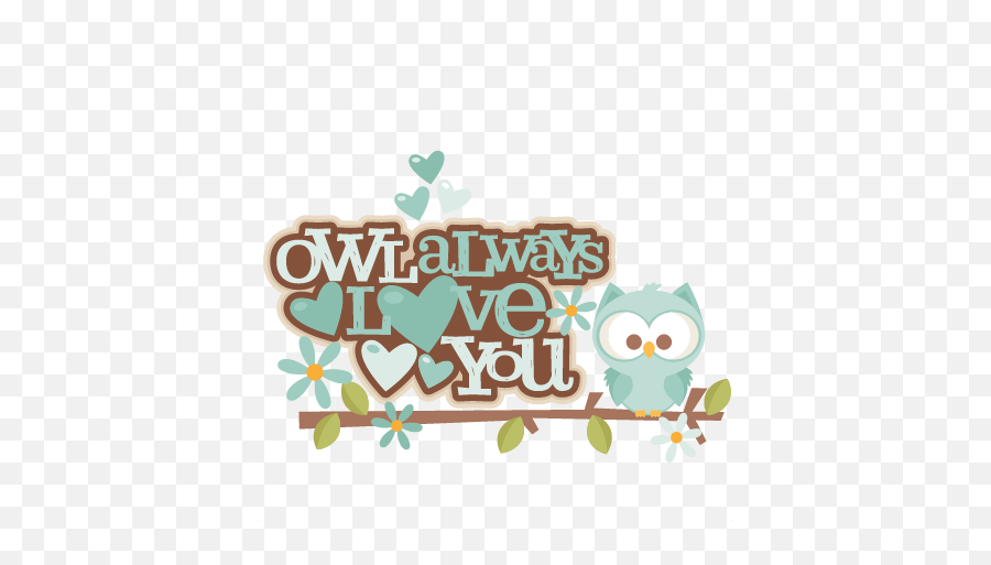 Owl Always Love You Title Svg Scrapbook Cut File Cute - Love You Owl Clipart Emoji,I Love You Clipart