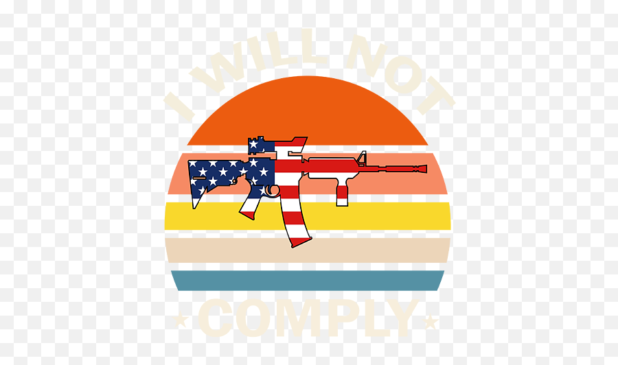 I Will Not Comply Vintage Sun Usa Flag Ar 15 Gun Veteran Day Emoji,Ar-15 Png