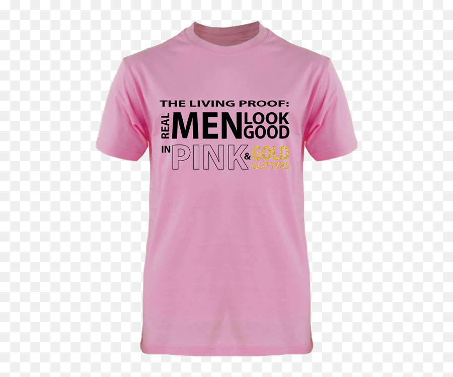 Living Proof Real Men Look Good In Pink U0026 Gold Glitters U2013 T - Unisex Emoji,Pink Glitter Png
