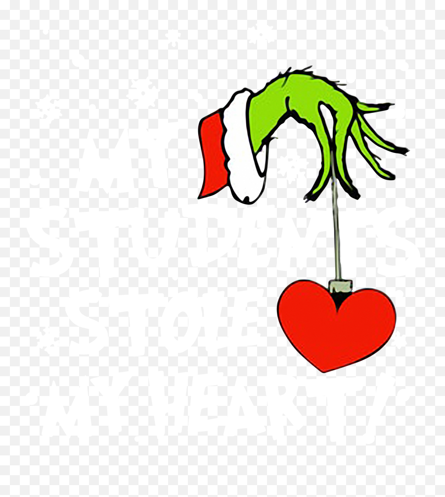 Grinch My Students Stole My Heart - Grinch Heart Clipart Emoji,Grinch Clipart
