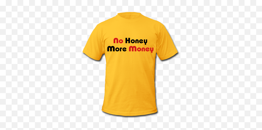 No Money No Honey Quotes Quotesgram - Branded T Shirts Emoji,No Money Png