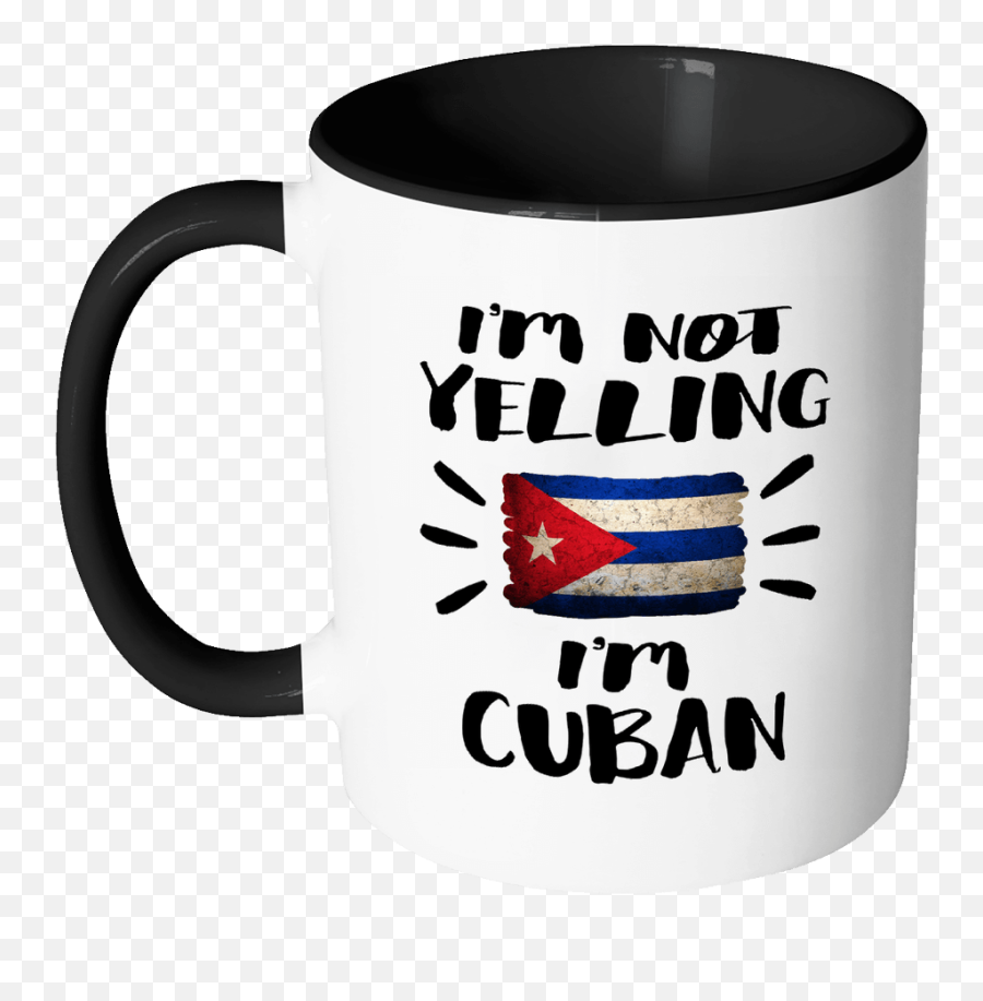 Iu0027m Not Yelling Iu0027m Cuban Flag - Cuba Pride 11oz Funny Black U0026 White Coffee Mug Coworker Humor Thatu0027s How We Talk Women Men Friends Gift Both Magic Mug Emoji,Cuban Flag Png